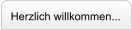 Herzlich willkommen...