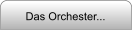 Das Orchester...