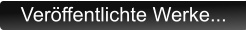 Veröffentlichte Werke...