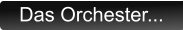 Das Orchester...